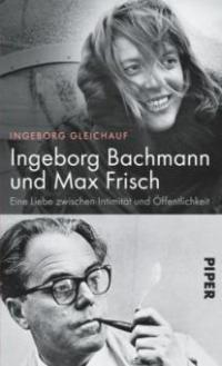 Ingeborg Bachmann und Max Frisch - Ingeborg Gleichauf