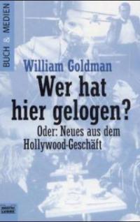 Wer hat hier gelogen? - William Goldman