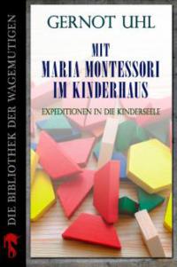Mit Maria Montessori im Kinderhaus - Gernot Uhl