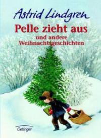Pelle zieht aus und andere Weihnachtsgeschichten - Astrid Lindgren