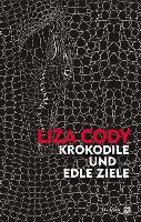 Krokodile und edle Ziele - Liza Cody