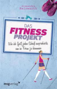 Das Fitnessprojekt - Alexandra Reinwarth