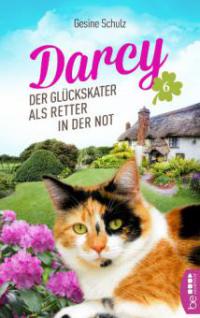 Darcy - Der Glückskater als Retter in der Not - Gesine Schulz
