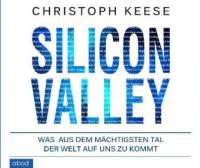 Silicon Valley - Christoph Keese