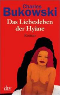 Das Liebesleben der Hyäne - Charles Bukowski