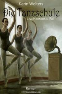 Die Tanzschule: Lisa Hansens 1. Fall - Karin Welters