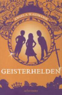 Geisterhelden - Angela Waidmann