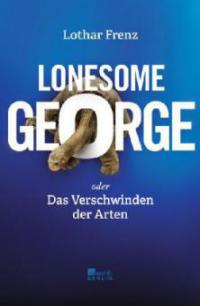 Lonesome George oder Das Verschwinden der Arten - Lothar Frenz