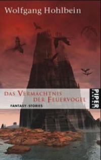 Das Vermächtnis der Feuervögel - Wolfgang Hohlbein