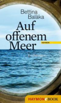 Auf offenem Meer - Bettina Balàka