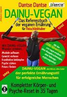DAINU-VEGAN - Das Referenzbuch der veganen Ernährung für Fleischliebhaber: Kompletter Psyche- und Körper-Reset in 35 Tagen - Dantse Dantse