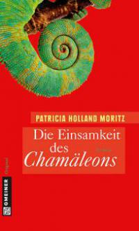 Die Einsamkeit des Chamäleons - Patricia Holland Moritz