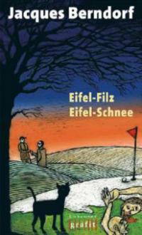 Eifel-Filz. Eifel-Schnee - Jacques Berndorf