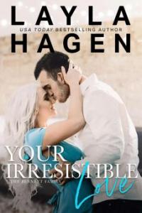 Your Irresistible Love (The Bennett Family, #1) - Layla Hagen