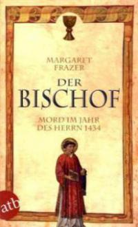 Der Bischof. Mord im Jahr des Herrn 1434 - Margaret Frazer