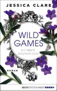 Wild Games - Mit einem einzigen Kuss - Jessica Clare