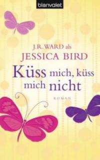 Küss mich, küss mich nicht - Jessica Bird