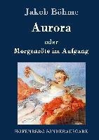 Aurora oder Morgenröte im Aufgang - Jakob Böhme