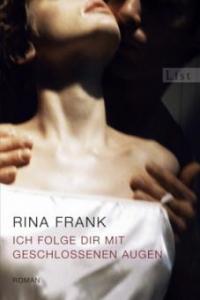 Ich folge dir mit geschlossenen Augen - Rina Frank