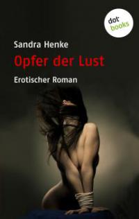 Opfer der Lust - Sandra Henke