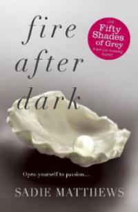 Fire After Dark (After Dark Book 1) - Sadie Matthews