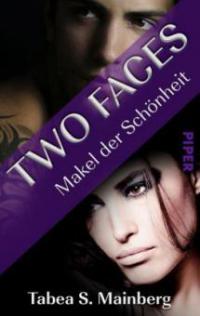 Two Faces - Makel der Schönheit - Tabea S. Mainberg