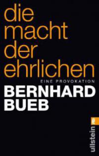 Die Macht der Ehrlichen - Bernhard Bueb