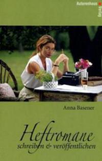 Heftromane schreiben & veröffentlichen - Anna Basener