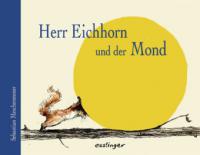 Herr Eichhorn und der Mond - Sebastian Meschenmoser