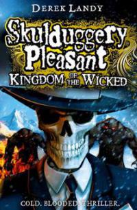 Skulduggery Pleasant - Kingdom Of The Wicked - Derek Landy
