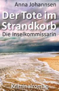 Die Inselkommissarin: Der Tote im Strandkorb - Anna Johannsen