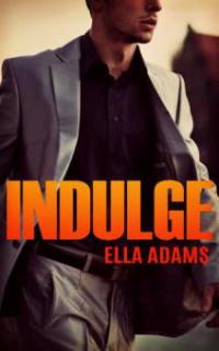 Indulge (Bad Boy Billionaires) - Ella Adams