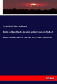 Briefe und Berichte des Generals und der Generalin Riedesel - Friedrich Adolf Freiherr von Riedesel