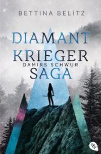 Die Diamantkrieger-Saga - Damirs Schwur - Bettina Belitz