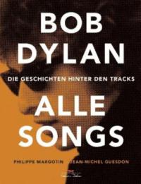 Bob Dylan - Alle Songs - Philippe Margotin, Jean-Michel Guesdon, Bob Dylan