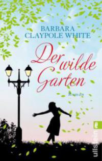 Der wilde Garten - Barbara Claypole White