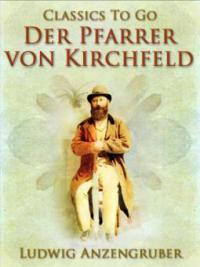 Der Pfarrer von Kirchfeld - Ludwig Anzengruber