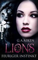 Lions 02 - Feuriger Instinkt - G. A. Aiken