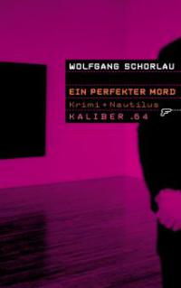 Kaliber .64: Ein perfekter Mord - Wolfgang Schorlau