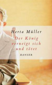 Der König verneigt sich und tötet - Herta Müller
