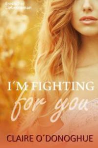 I´M FIGHTING for You (Erotischer Liebesroman) - Claire O'Donoghue