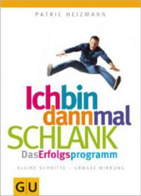 Ich bin dann mal schlank: das Erfolgsprogramm - Patric Heizmann