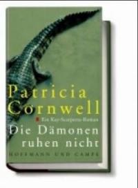 Die Dämonen ruhen nicht - Patricia Cornwell