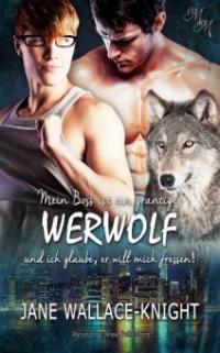 Mein Boss ist ein grantiger Werwolf (Band 1) - Jane Wallace-Knight