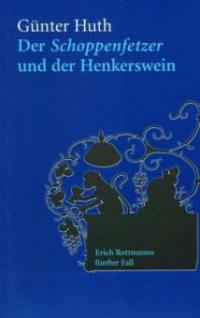 Der Schoppenfetzer und der Henkerswein - Günter Huth