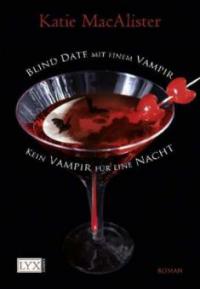 Blind Date mit einem Vampir & Kein Vampir für eine Nacht - Katie MacAlister