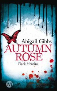 Dark Heroine - Autumn Rose - Abigail Gibbs