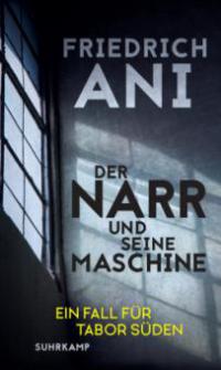 Der Narr und seine Maschine - Friedrich Ani