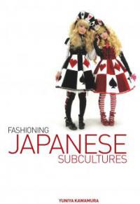 Fashioning Japanese Subcultures - Yuniya Kawamura