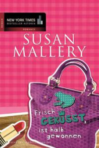 Frisch geküsst, ist halb gewonnen - Susan Mallery